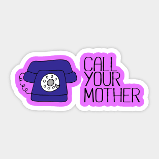 Call Your Mother Sticker